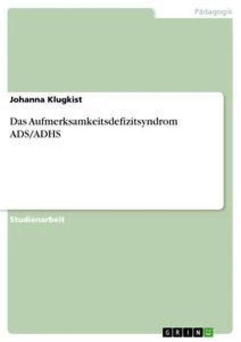 Das Aufmerksamkeitsdefizitsyndrom ADS/ADHS