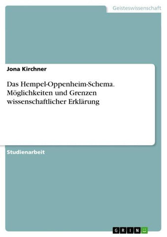Das Hempel-Oppenheim-Schema. Möglichkeiten und Grenzen wissenschaftlicher Erklärung