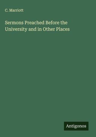 Sermons Preached Before the University and in Other Places