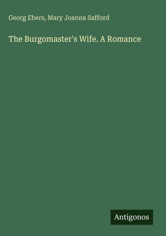 The Burgomaster's Wife. A Romance