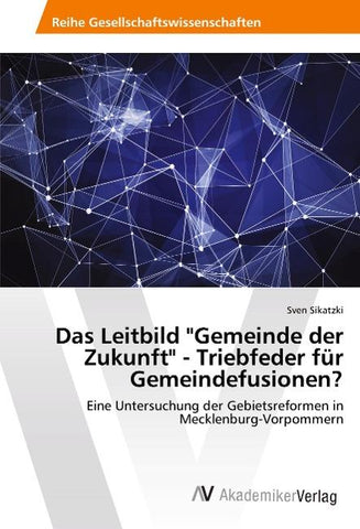 Das Leitbild "Gemeinde der Zukunft" - Triebfeder für Gemeindefusionen?