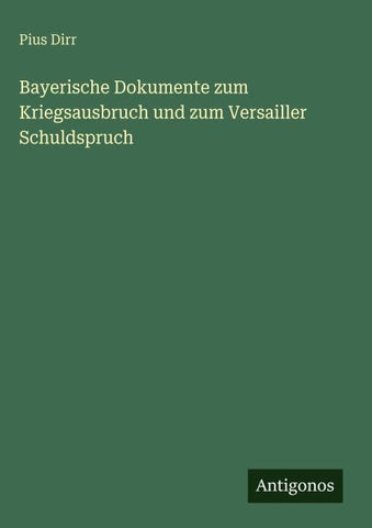 Bayerische Dokumente zum Kriegsausbruch und zum Versailler Schuldspruch