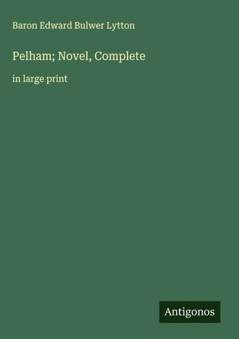 Pelham; Novel, Complete