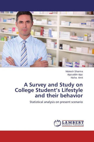 A Survey and Study on College Student's Lifestyle and their behavior