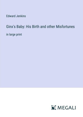 Ginx's Baby: His Birth and other Misfortunes