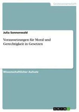 Voraussetzungen für Moral und Gerechtigkeit in Gesetzen