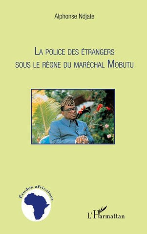 La Police des étrangers sous le règne du Maréchal Mobutu