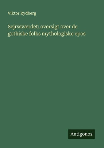 Sejrssværdet: oversigt over de gothiske folks mythologiske epos