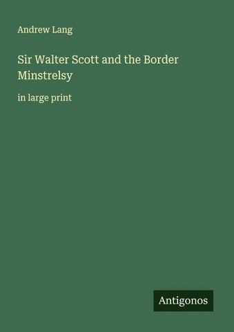Sir Walter Scott and the Border Minstrelsy