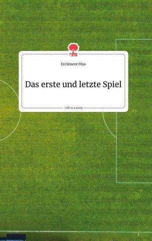 Das erste und letzte Spiel. Life is a Story - story.one