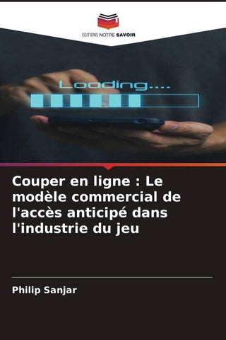 Couper en ligne : Le modèle commercial de l'accès anticipé dans l'industrie du jeu