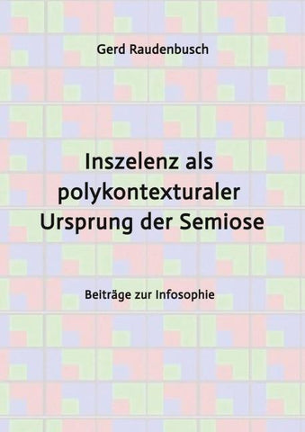 Inszelenz als polykontexturaler Ursprung der Semiose