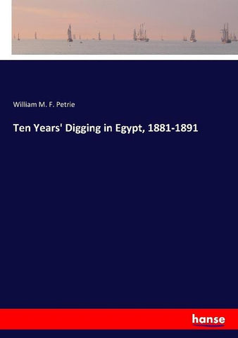 Ten Years' Digging in Egypt, 1881-1891