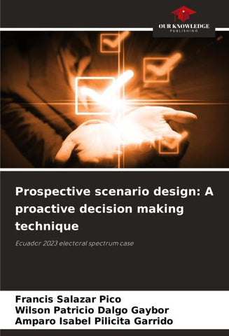Prospective scenario design: A proactive decision making technique