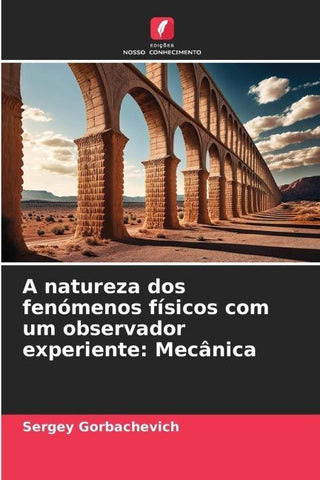 A natureza dos fenómenos físicos com um observador experiente: Mecânica