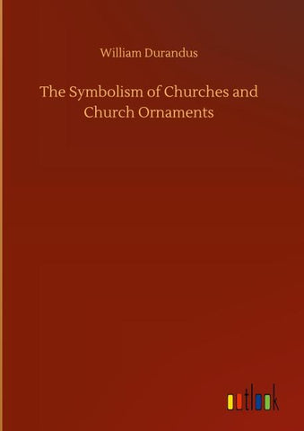 The Symbolism of Churches and Church Ornaments