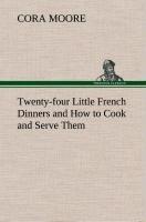 Twenty-four Little French Dinners and How to Cook and Serve Them