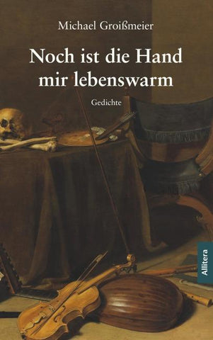 Noch ist die Hand mir lebenswarm