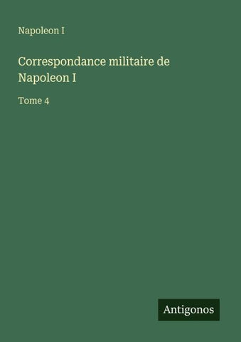 Correspondance militaire de Napoleon I