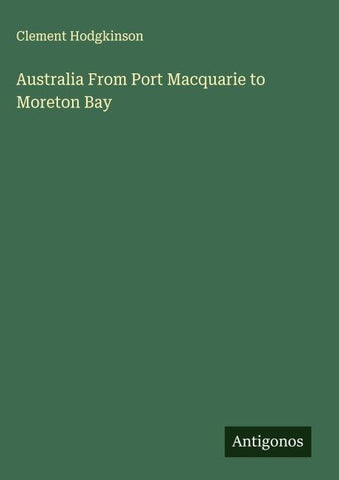 Australia From Port Macquarie to Moreton Bay