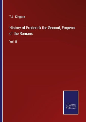 History of Frederick the Second, Emperor of the Romans