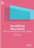 Destabilising Masculinism