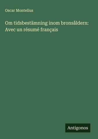 Om tidsbestämning inom bronsåldern: Avec un résumé français
