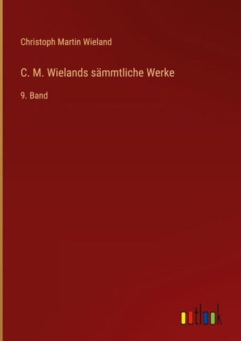 C. M. Wielands sämmtliche Werke
