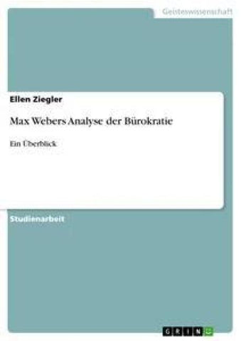 Max Webers Analyse der Bürokratie