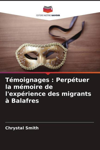 Témoignages : Perpétuer la mémoire de l'expérience des migrants à Balafres