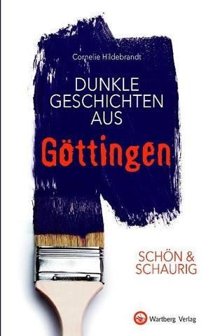 SCHÖN & SCHAURIG - Dunkle Geschichten aus Göttingen