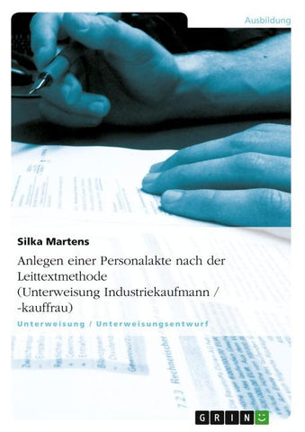 Anlegen einer Personalakte nach der Leittextmethode (Unterweisung Industriekaufmann / -kauffrau)