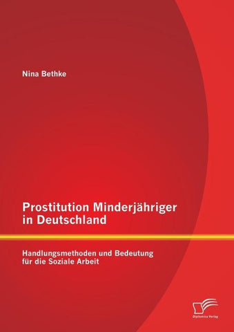 Prostitution Minderjähriger in Deutschland: Handlungsmethoden und Bedeutung für die Soziale Arbeit