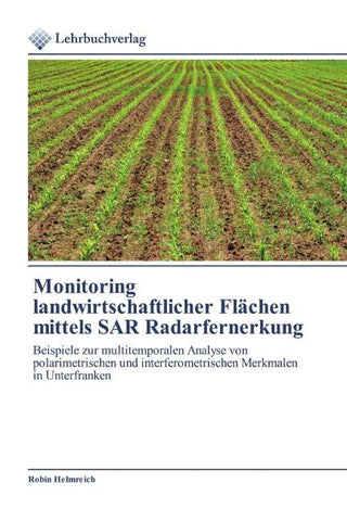 Monitoring landwirtschaftlicher Flächen mittels SAR Radarfernerkung