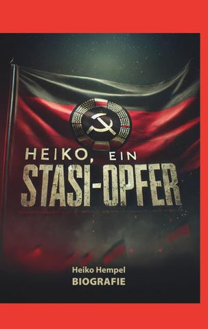 Heiko, ein Stasi Opfer