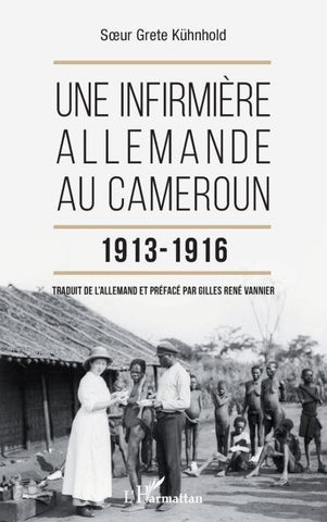 Une infirmière allemande au Cameroun 1913-1916