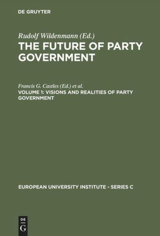 The Future of Party Government / Visions and Realities of Party Government