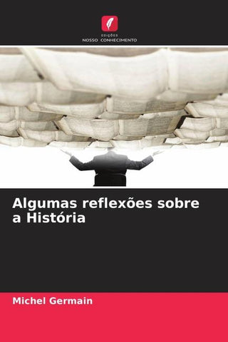 Algumas reflexões sobre a História
