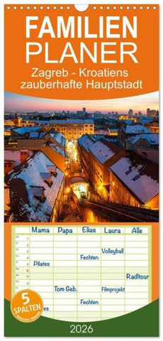 Familienplaner 2026 - Zagreb - Kroatiens zauberhafte Hauptstadt mit 5 Spalten (Wandkalender, 21 x 45 cm) CALVENDO