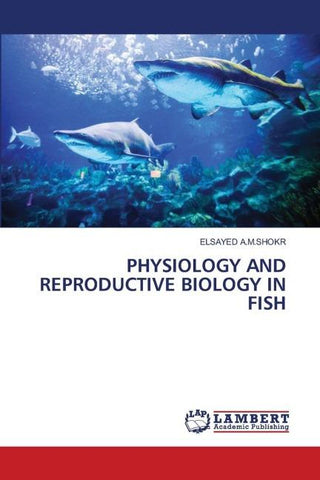 PHYSIOLOGY AND REPRODUCTIVE BIOLOGY IN FISH