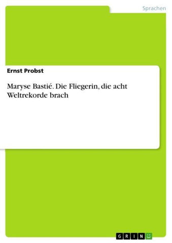 Maryse Bastié. Die Fliegerin, die acht Weltrekorde brach