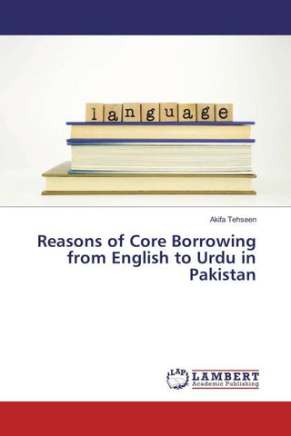 Reasons of Core Borrowing from English to Urdu in Pakistan