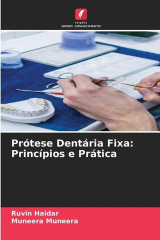 Prótese Dentária Fixa: Princípios e Prática