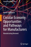 Circular Economy Opportunities and Pathways for Manufacturers