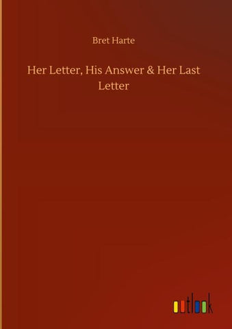 Her Letter, His Answer & Her Last Letter