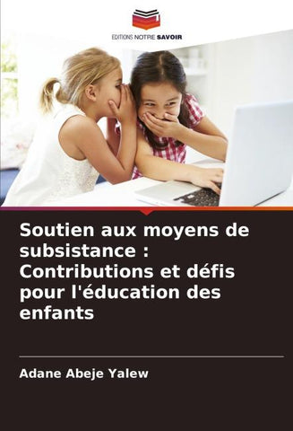 Soutien aux moyens de subsistance : Contributions et défis pour l'éducation des enfants