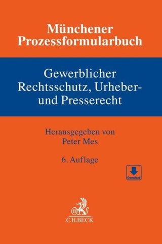 Münchener Prozessformularbuch Bd. 5: Gewerblicher Rechtsschutz, Urheber- und Presserecht
