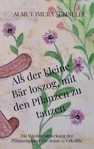 Als der kleine Bär loszog, mit den Pflanzen zu tanzen