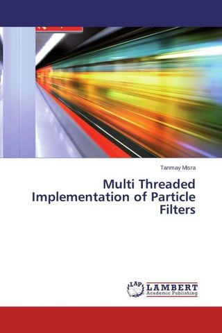 Multi Threaded Implementation of Particle Filters