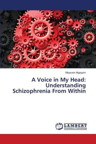 A Voice in My Head: Understanding Schizophrenia From Within